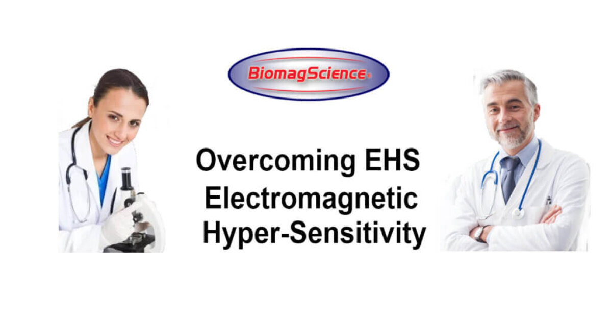Overcoming EHS Electromagnetic Hyper Sensitivity